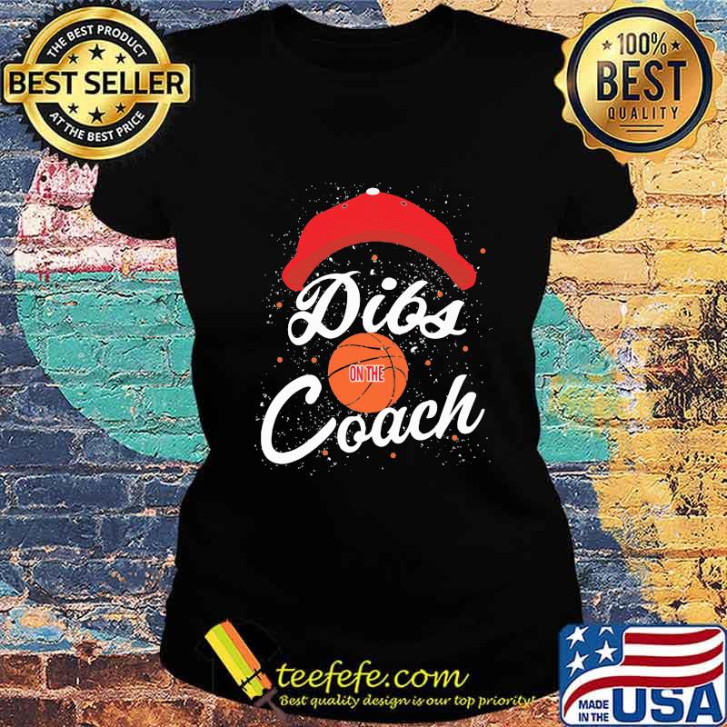 Cap Dibs Basketball Ball on the Coach s Ladies tee Cap Dibs Basketball Ball on the Coach s Ladies tee