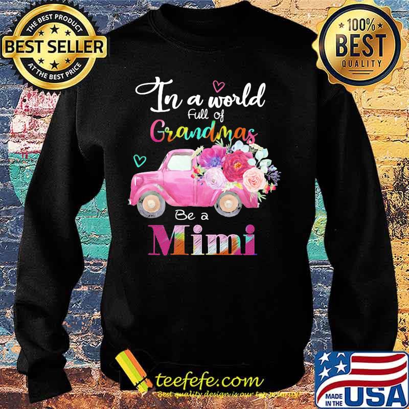 Car flower In a world full of grandmas be a mimi s Sweater Car flower In a world full of grandmas be a mimi s Sweater