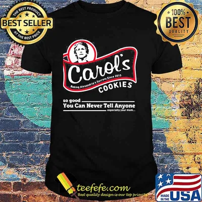 Carol's baking alexandria's secrets since 2015 cookies so good you can never tell anyone especially your mom shirt