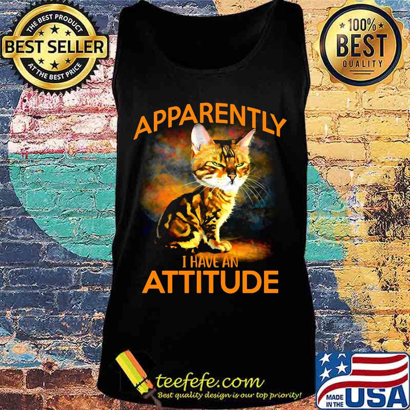 Cat apparently i have an attitude art s Tank top Cat apparently i have an attitude art s Tank top