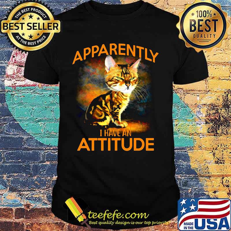 Cat apparently i have an attitude art shirt Cat apparently i have an attitude art shirt