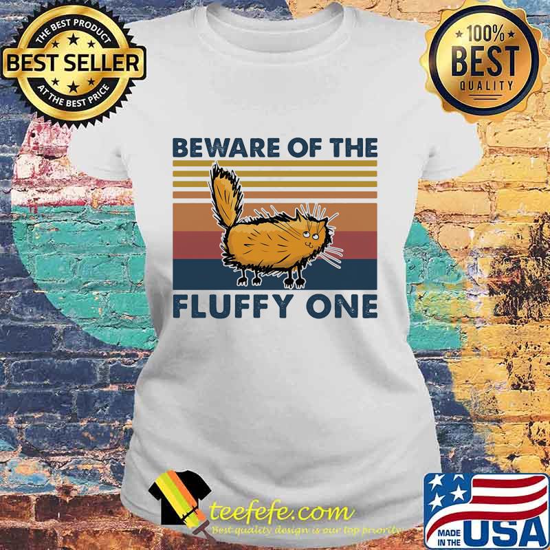 Cat Beware of the fluffy one vintage retro s Laides tee Cat Beware of the fluffy one vintage retro s Laides tee