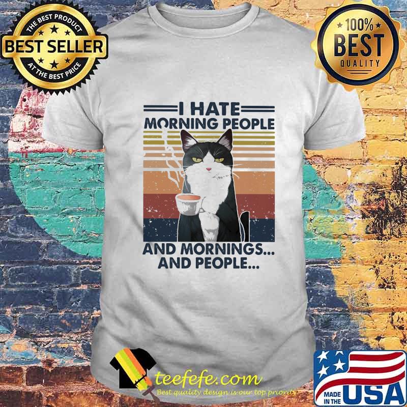 Cat drink coffee i hate morning people and mornings and people vintage retro white shirt