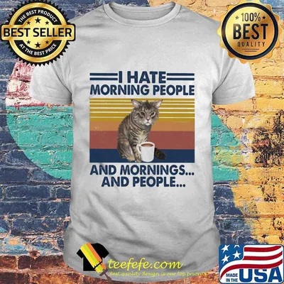 Cat drink I hate morning people and mornings and people vintage retro shirt
