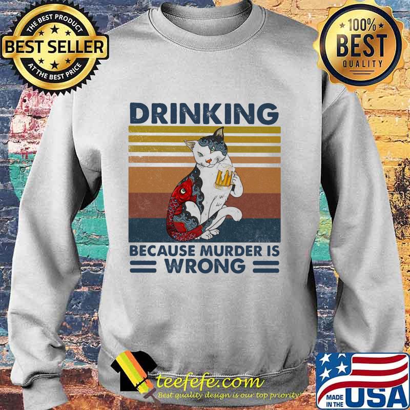 Cat drinking beer because murder is wrong vintage retro s Sweater Cat drinking beer because murder is wrong vintage retro s Sweater