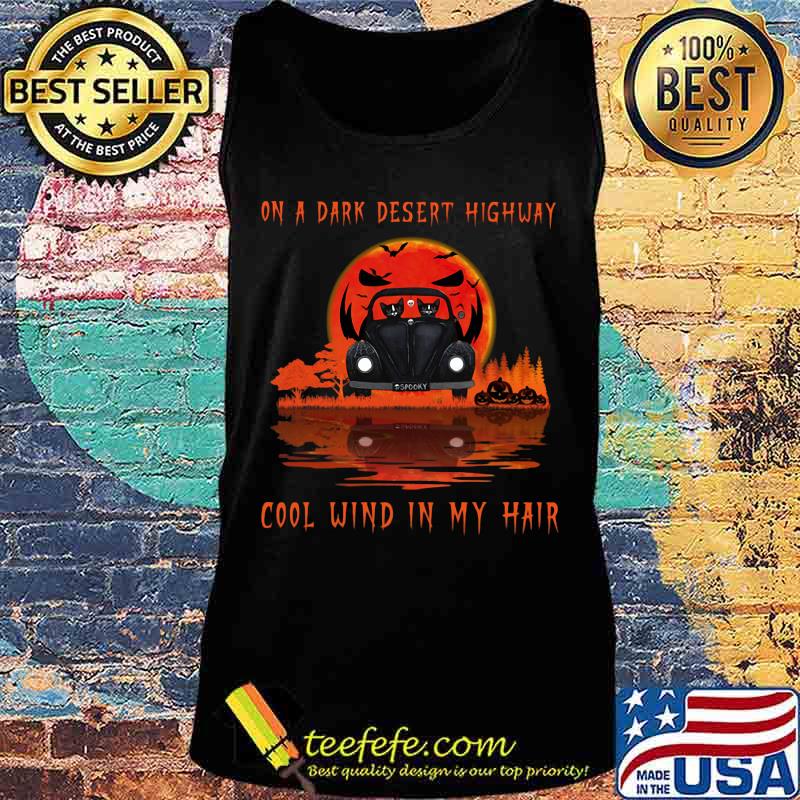 Cat driving car on a dark desert highway cool wind in my hair moon s Tank top Cat driving car on a dark desert highway cool wind in my hair moon s Tank top
