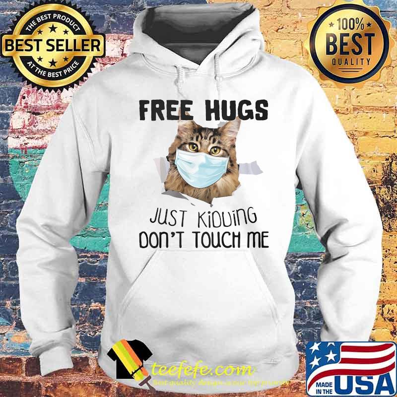 Cat face mask Free Hugs just kiduing don't touch me s Hoodie Cat face mask Free Hugs just kiduing don't touch me s Hoodie