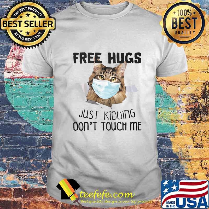 Cat face mask Free Hugs just kiduing don't touch me shirt