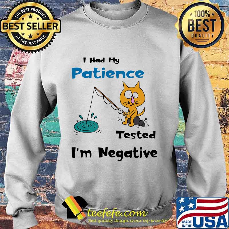 Cat fishing I had my patience tested I'm negative s Sweater Cat fishing I had my patience tested I'm negative s Sweater