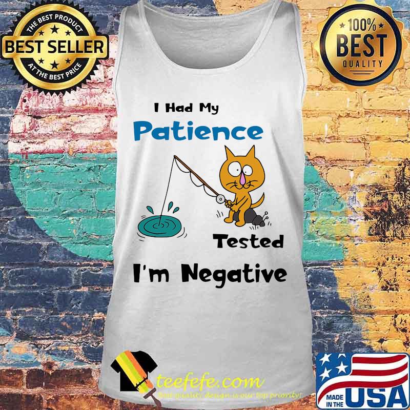 Cat fishing I had my patience tested I'm negative s Tank top Cat fishing I had my patience tested I'm negative s Tank top