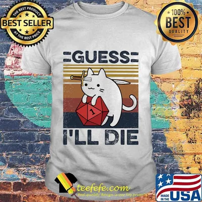 Cat guess i'll die vintage retro shirt