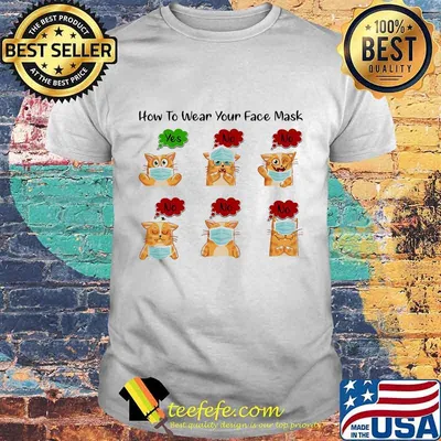 Cat How to wear your face mask shirt