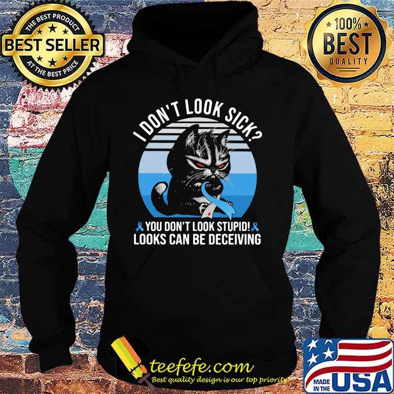 Cat i don't sick you don't stupid looks can be deceiving cancer awareness vintage retro s Hoodie Cat i don't sick you don't stupid looks can be deceiving cancer awareness vintage retro s Hoodie