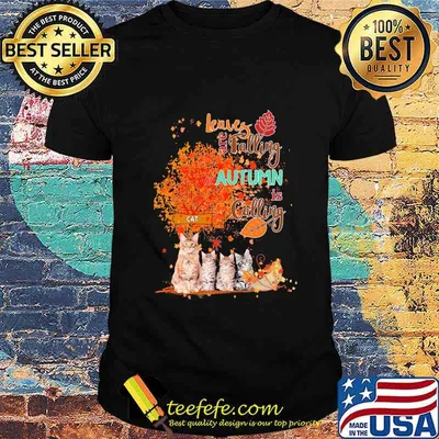 Cat leaves are falling autumn is calling shirt