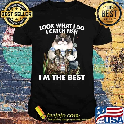Cat look what i do i catch fish i'm the best shirt