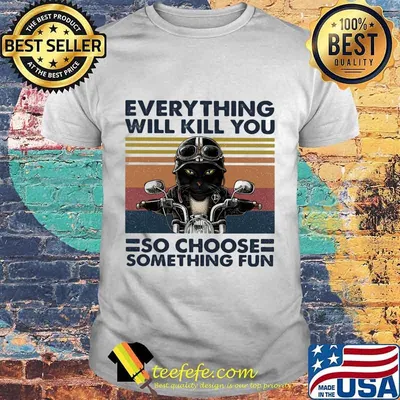 Cat riding motorcycle everything will kill you so choose something fun vintage retro shirt