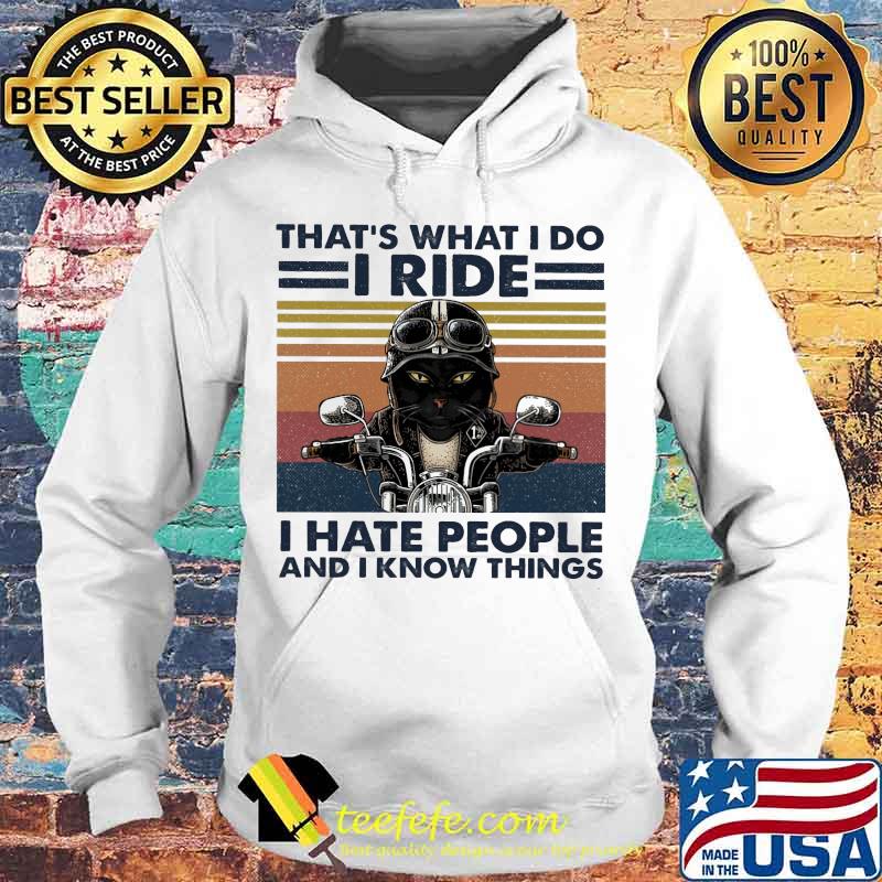 Cat riding motorcycle that's what i do i ride i hate people and i know things vintage retro s Hoodie Cat riding motorcycle that's what i do i ride i hate people and i know things vintage retro s Hoodie