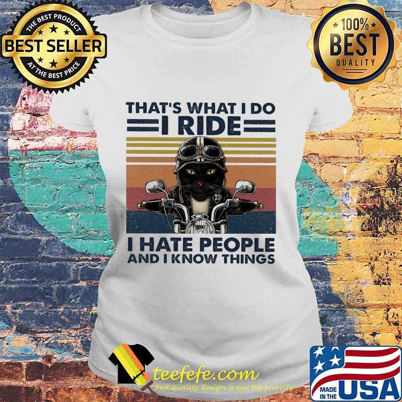 Cat riding motorcycle that's what i do i ride i hate people and i know things vintage retro s Laides tee Cat riding motorcycle that's what i do i ride i hate people and i know things vintage retro s Laides tee