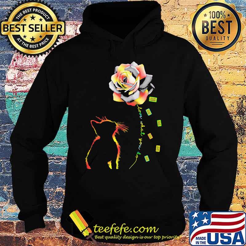 Cat rose love what you do dollar general s Hoodie Cat rose love what you do dollar general s Hoodie