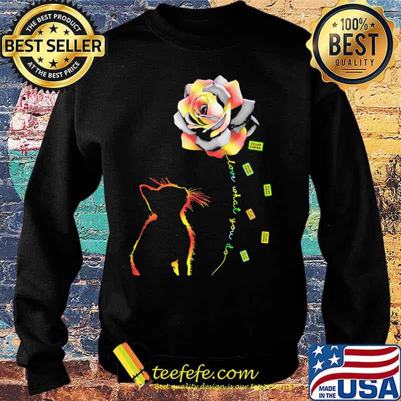 Cat rose love what you do dollar general s Sweater Cat rose love what you do dollar general s Sweater