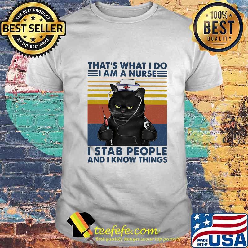 Cat that's what i do i am a nurse i stab people and i know things vintage retro shirt