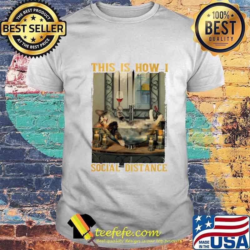 Cat this is how i social distance shirt