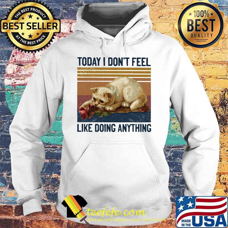 Cat today i don't feel like doing anything vintage retro s Hoodie Cat today i don't feel like doing anything vintage retro s Hoodie