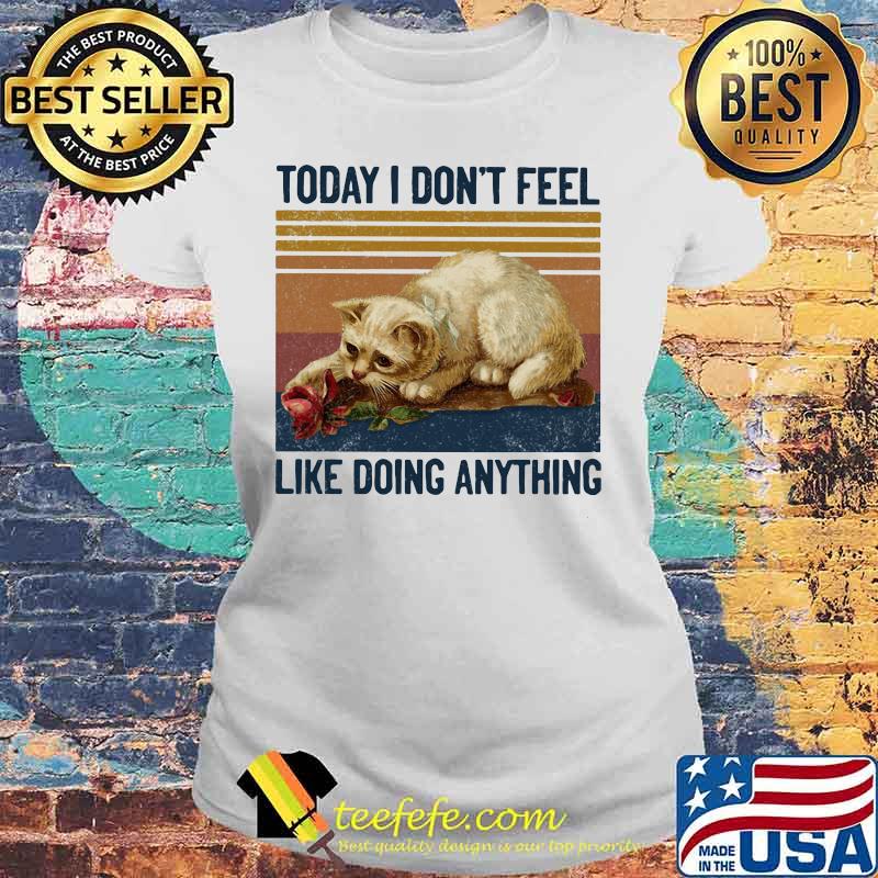 Cat today i don't feel like doing anything vintage retro s Laides tee Cat today i don't feel like doing anything vintage retro s Laides tee