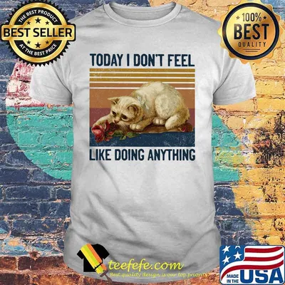 Cat today i don't feel like doing anything vintage retro shirt