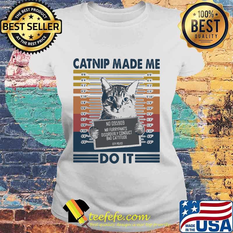 Catnip made me do it vintage retro s Laides tee Catnip made me do it vintage retro s Laides tee