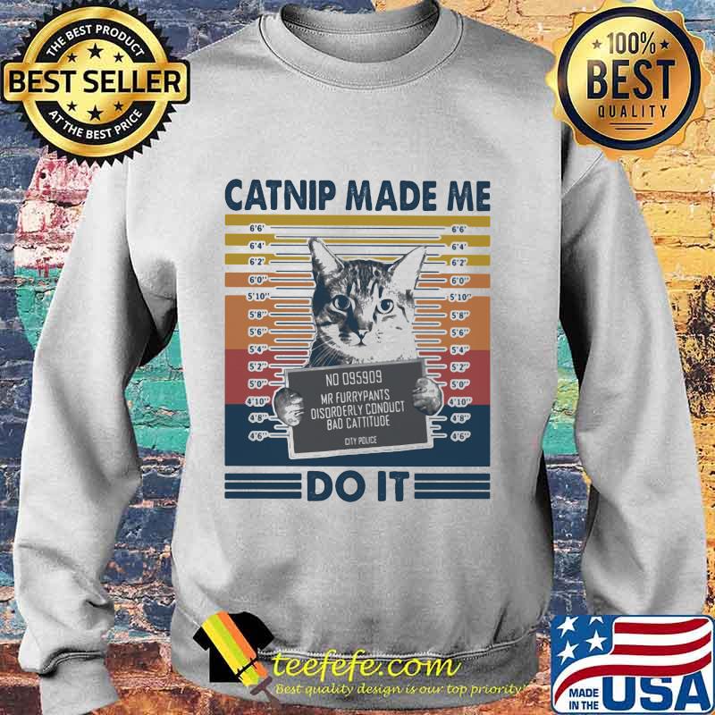 Catnip made me do it vintage retro s Sweater Catnip made me do it vintage retro s Sweater