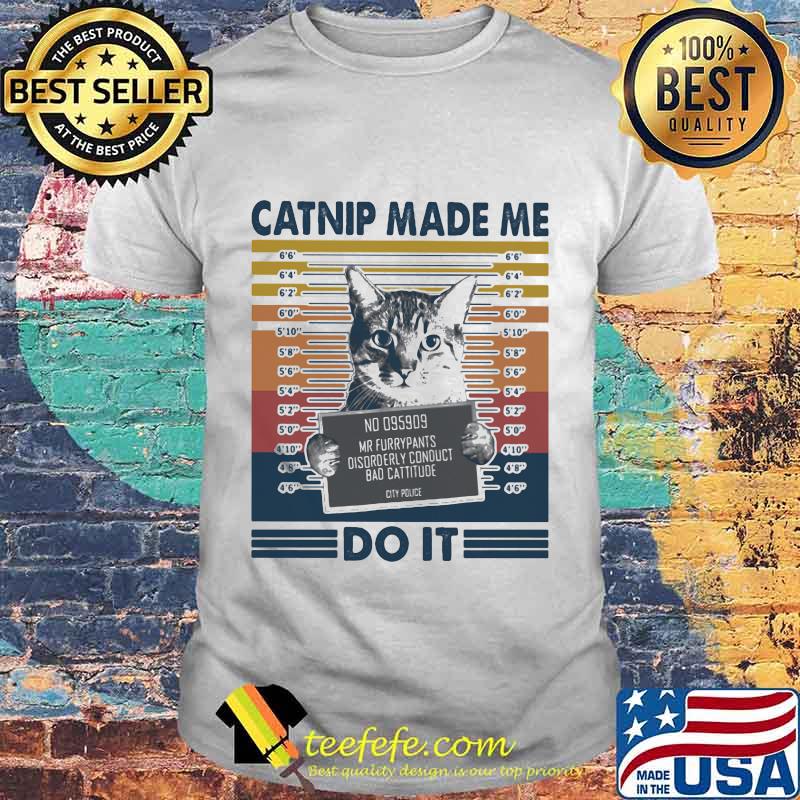Catnip made me do it vintage retro shirt
