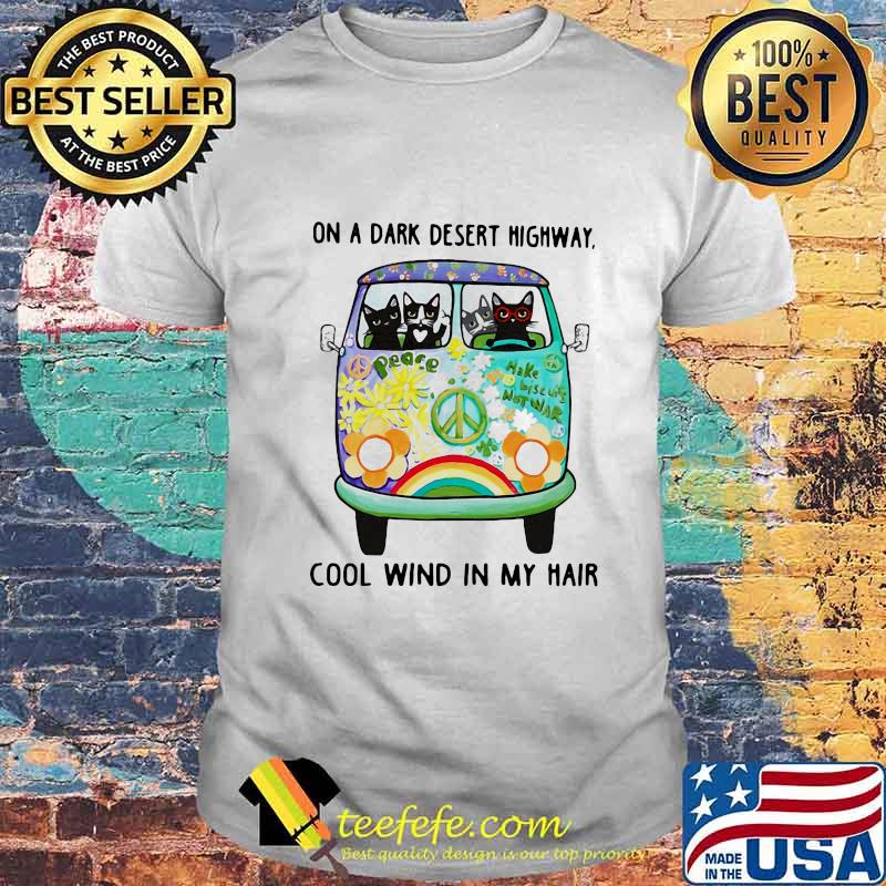 Cats and Hipple Bus On a dark desert highway cool wind in my hair shirt Cats and Hipple Bus On a dark desert highway cool wind in my hair shirt