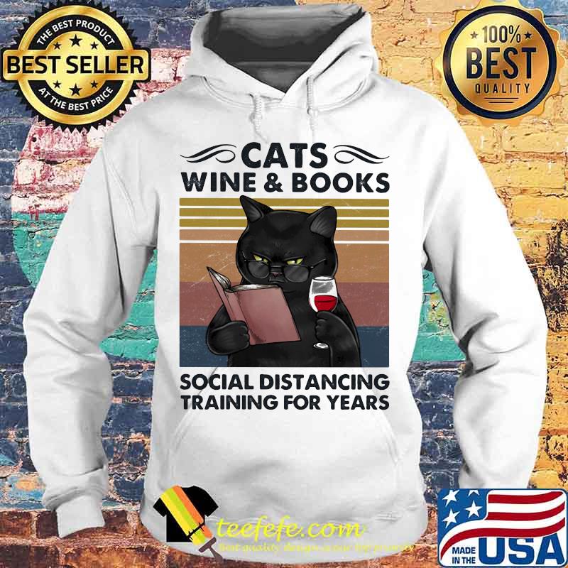 CATS WINE AND BOOKS SOCIAL DISTANCING TRAINING FOR YEARS VINTAGE RETRO SHIRT Hoodie CATS WINE AND BOOKS SOCIAL DISTANCING TRAINING FOR YEARS VINTAGE RETRO SHIRT Hoodie