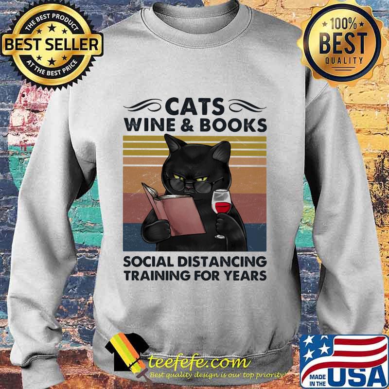 CATS WINE AND BOOKS SOCIAL DISTANCING TRAINING FOR YEARS VINTAGE RETRO SHIRT Sweater CATS WINE AND BOOKS SOCIAL DISTANCING TRAINING FOR YEARS VINTAGE RETRO SHIRT Sweater