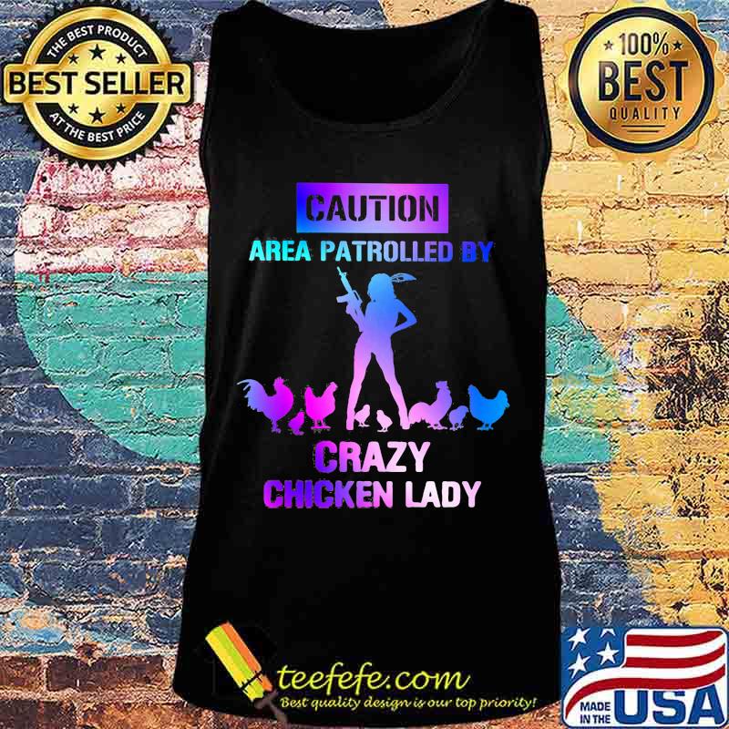 Caution area patrolled by crazy chicken lady s Tank top Caution area patrolled by crazy chicken lady s Tank top