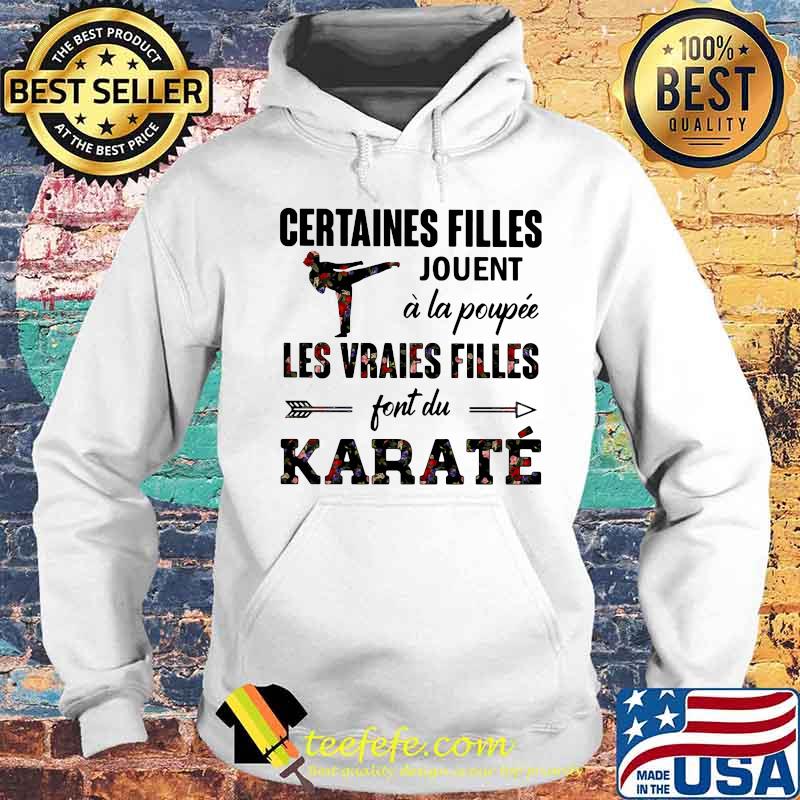 Certaines filles jouent a la poupee les vraies filles jouent au karate flowers s Hoodie Certaines filles jouent a la poupee les vraies filles jouent au karate flowers s Hoodie
