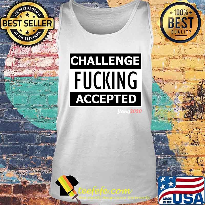 Challenge fucking accepted 2020 s Tank top Challenge fucking accepted 2020 s Tank top
