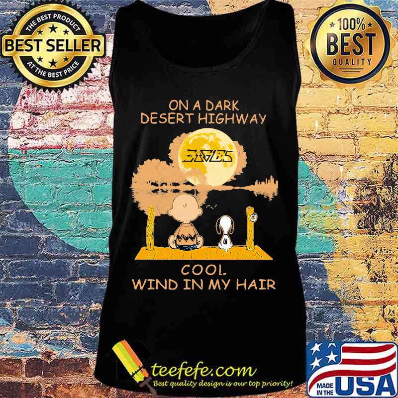 Charlie brown and snoopy eagles on a dark desert highway cool wind in my hair s Tank top Charlie brown and snoopy eagles on a dark desert highway cool wind in my hair s Tank top