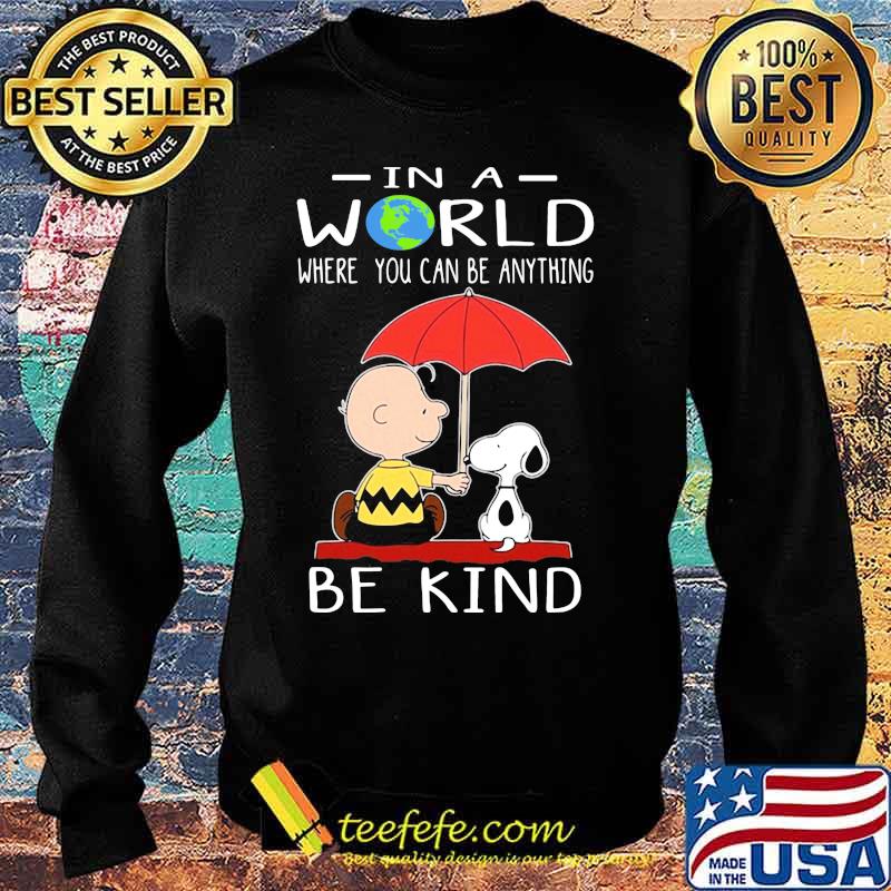 Charlie brown and snoopy in a world where you can be anything be kind s Sweater Charlie brown and snoopy in a world where you can be anything be kind s Sweater