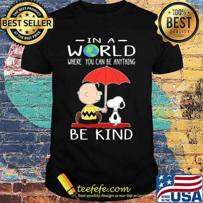 Charlie brown and snoopy in a world where you can be anything be kind shirt