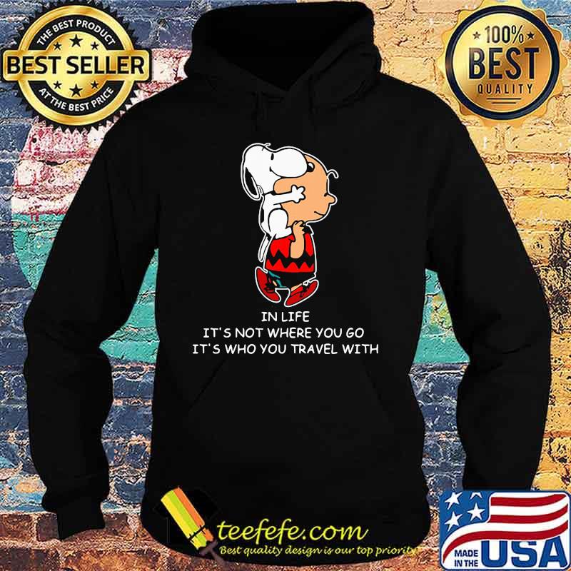 Charlie brown and snoopy in life it's not where you go it's who you travel with s Hoodie Charlie brown and snoopy in life it's not where you go it's who you travel with s Hoodie