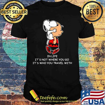 Charlie brown and snoopy in life it's not where you go it's who you travel with shirt