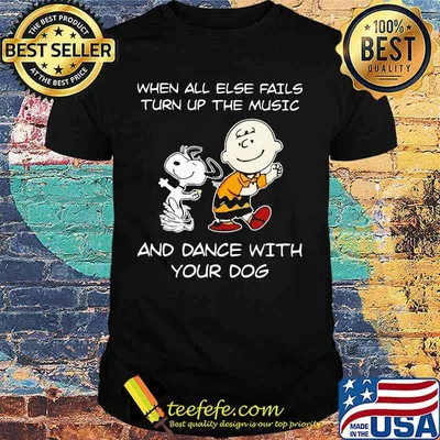 Charlie brown and snoopy when all else fails turn up the music and dance with your dog shirt