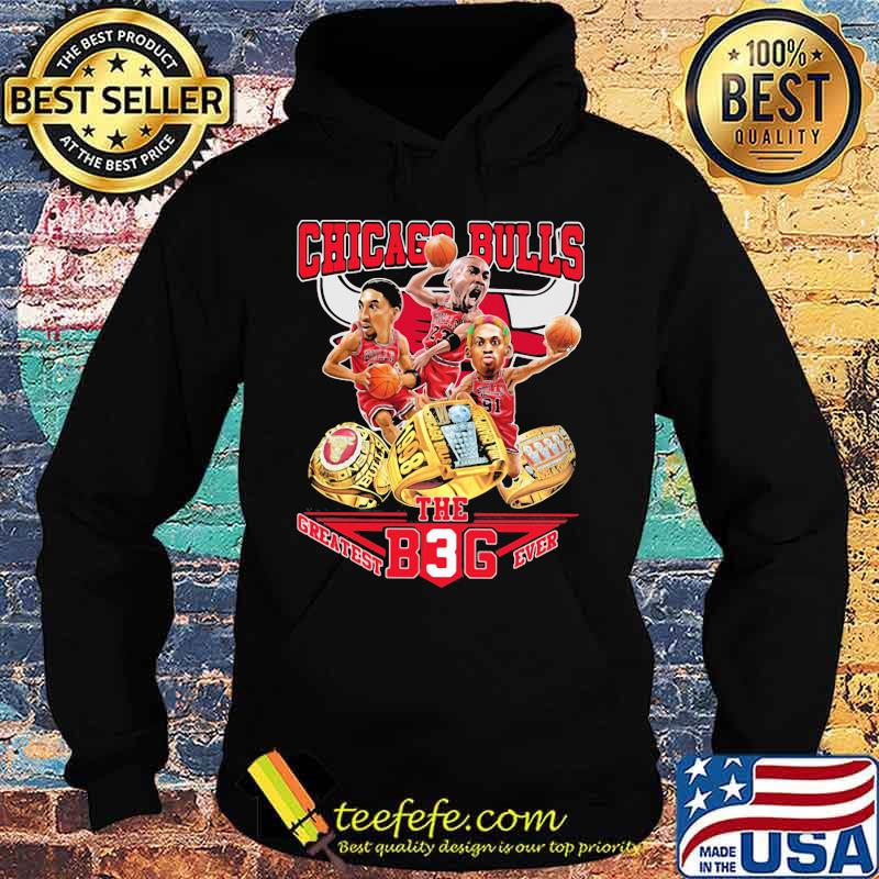 Chicago bulls the greatest b3g ever s Hoodie Chicago bulls the greatest b3g ever s Hoodie