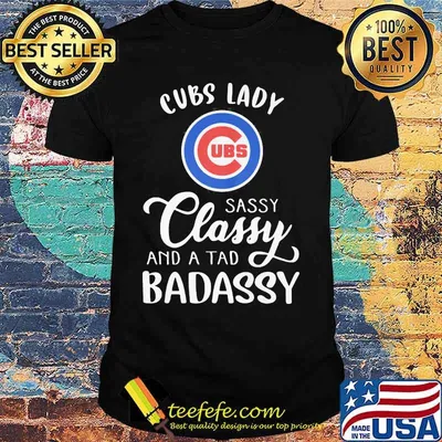 Chicago cubs lady sassy classy and a tad badassy shirt