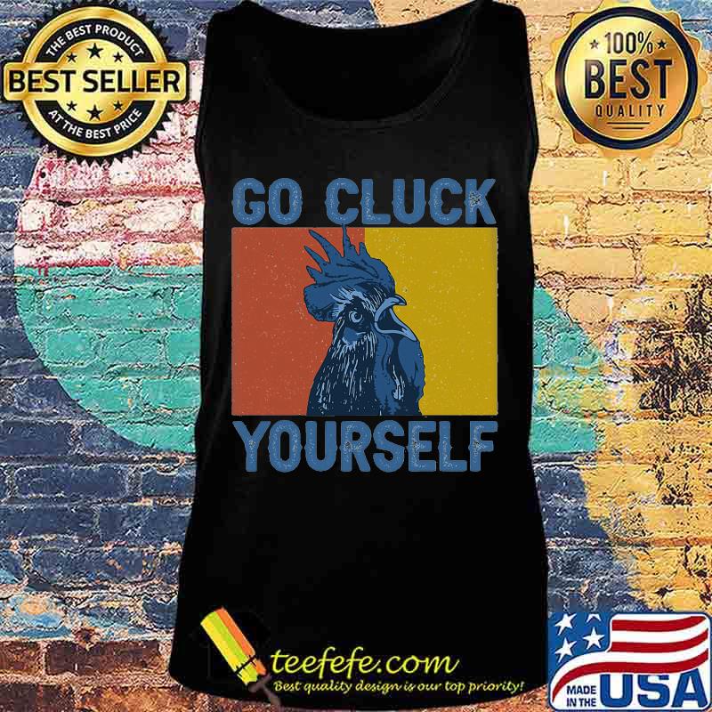 Chicken Go Cluck Yourself Vintage retro s Tank top Chicken Go Cluck Yourself Vintage retro s Tank top