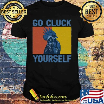Chicken Go Cluck Yourself Vintage retro shirt