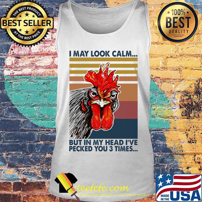 Chicken I may look calm But in my head I've pecked you 3 times vintage retro s Tank top Chicken I may look calm But in my head I've pecked you 3 times vintage retro s Tank top