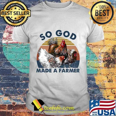 Chickens So God Made A farmer vintage retro shirt